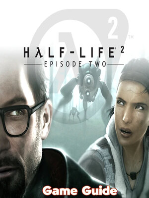 cover image of Half-Life 2 Episode Two Guide & Walkthrough